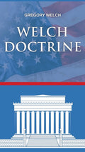 Welch Doctrine Ebook Series book 1 - Greg-Welch-Consulting.online
